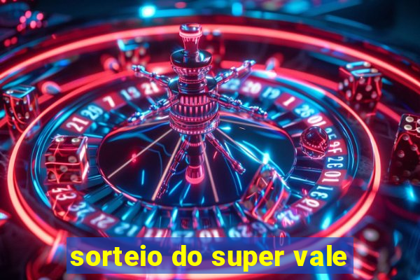 sorteio do super vale